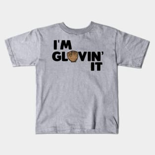 I'm Glovin' It - Baseball Kids T-Shirt